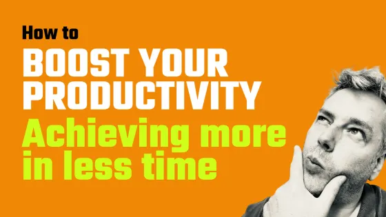 How to Boost Your Productivity: Achieving More in Less Time