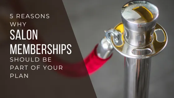 Salon memberships - 5 reasons why with salon business coach Phil Jackson