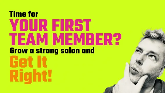 Time for Your first team member?  Grow a strong salon and Get it right!