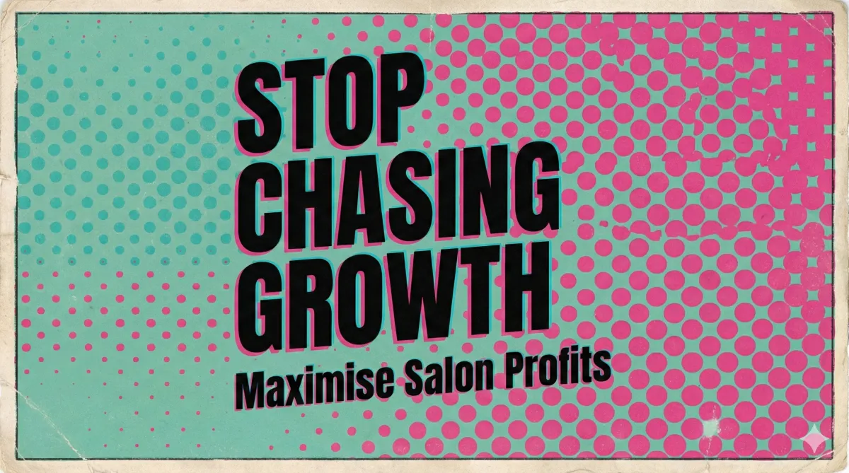 Stop Chasing Growth: Maximise Salon Profits