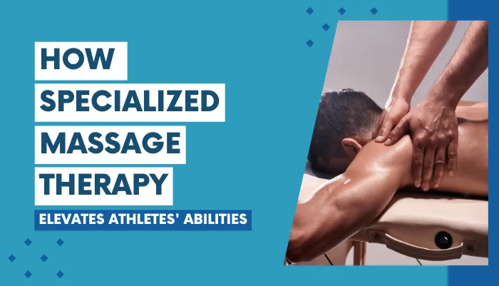 how specialized massage therapy elevates athletes abilities