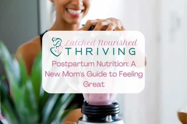 New Mom Making a Smoothie with heading Postpartum Nutrition: A New Mom's Guide to Feeling Great