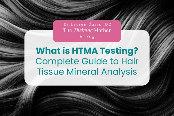 Dr. Lauren Davis, DO, IFMCP explains HTMA Testing