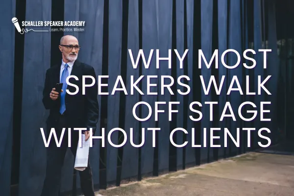 Why Most Speakers Walk Off Stage Without Clients