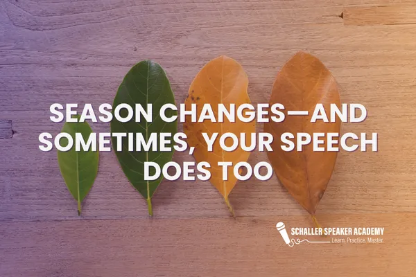 Season Changes, And Sometimes, Your Speech Does Too