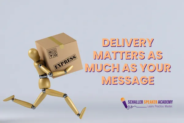 Delivery Matters as Much as Your Message