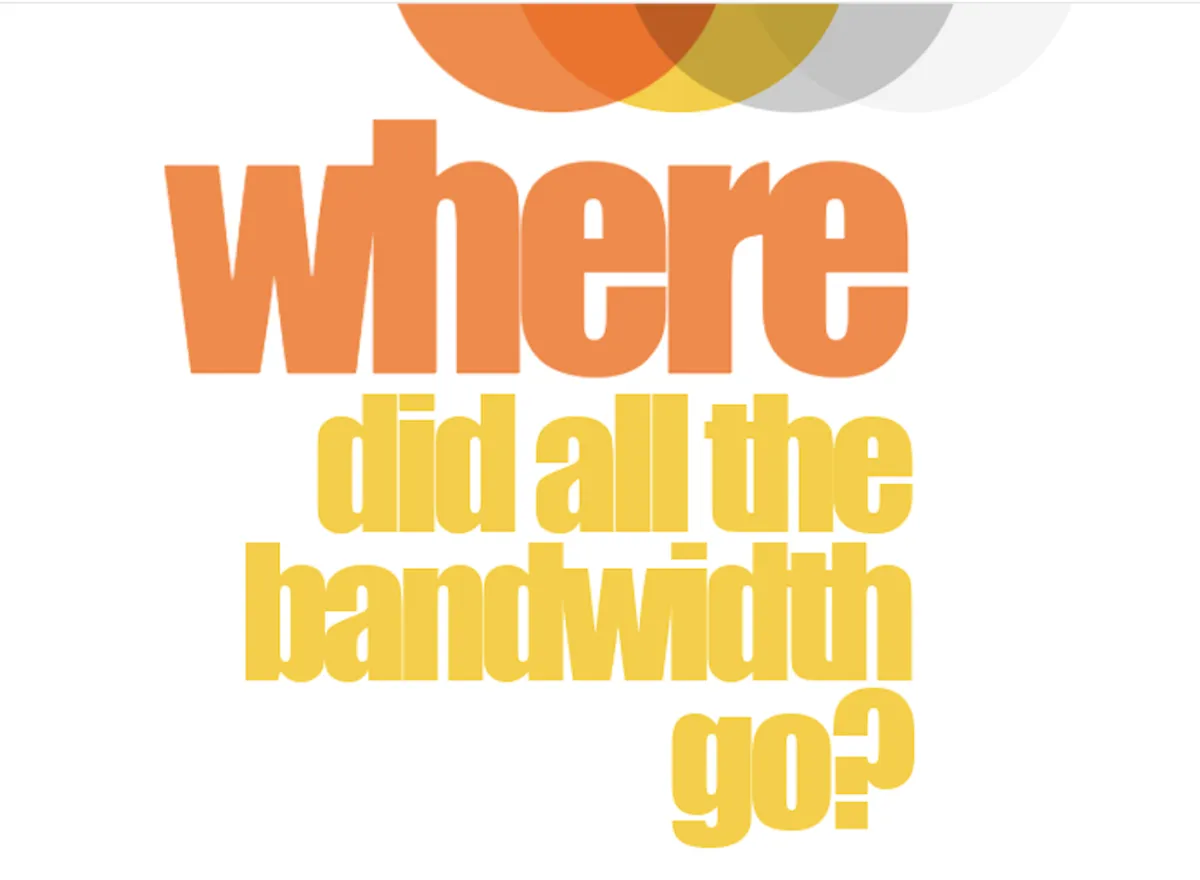 The Bandwidth Crisis