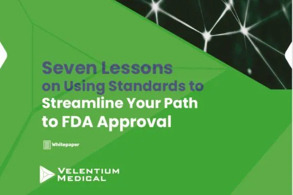 Seven Lessons on Using Standards to Streamline Your Path to FDA Approval