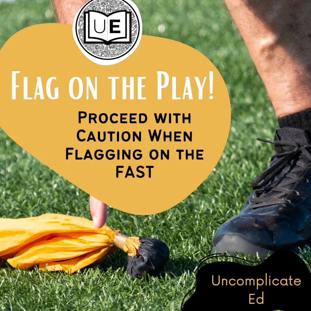 Flag on the Play! Proceed with Caution When Flagging on the FAST