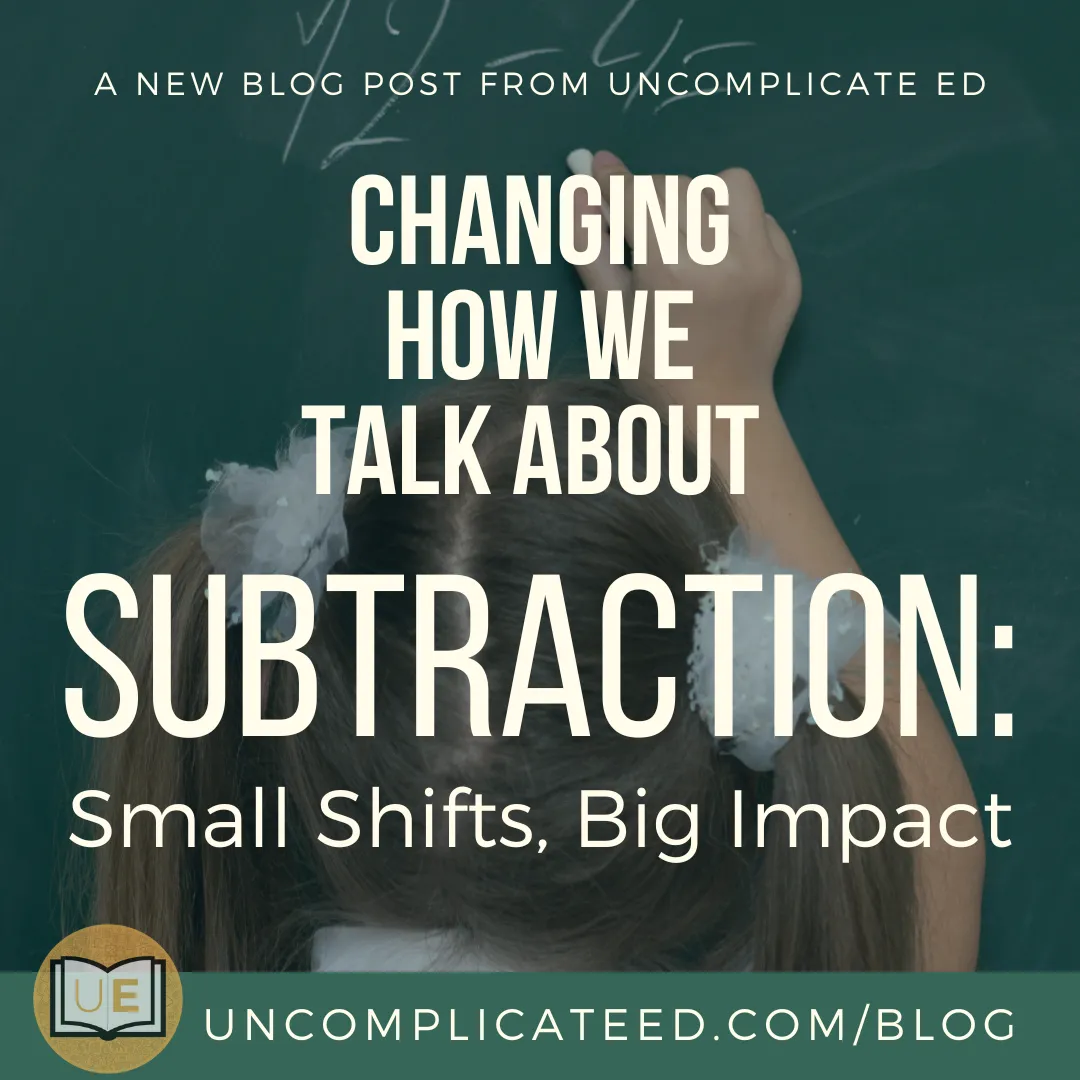 Changing How We Talk About Subtraction: Small Shifts, Big Impact