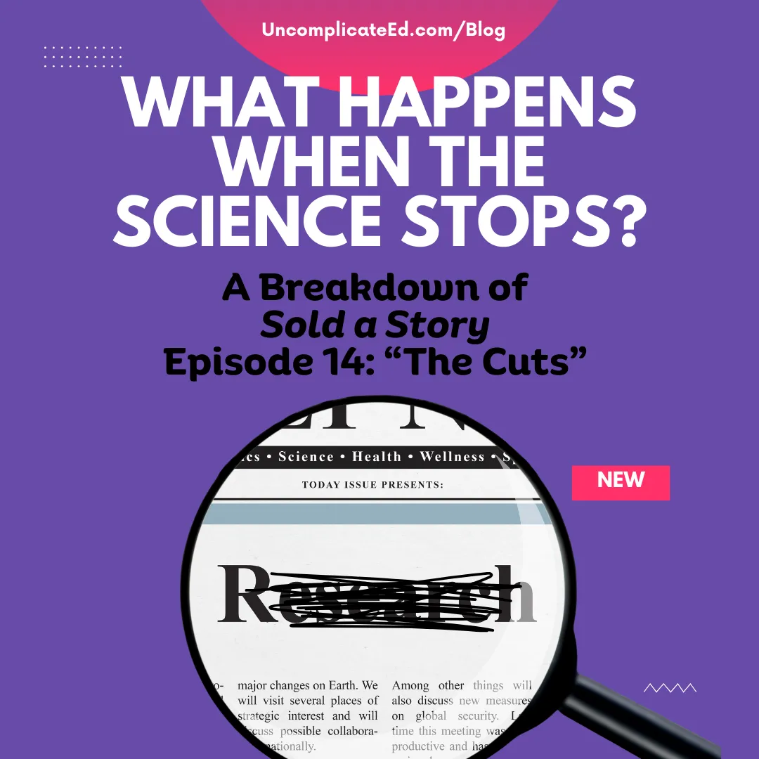 Sold a Story, Episode 14: What Happened to the Science? | Uncomplicate Ed