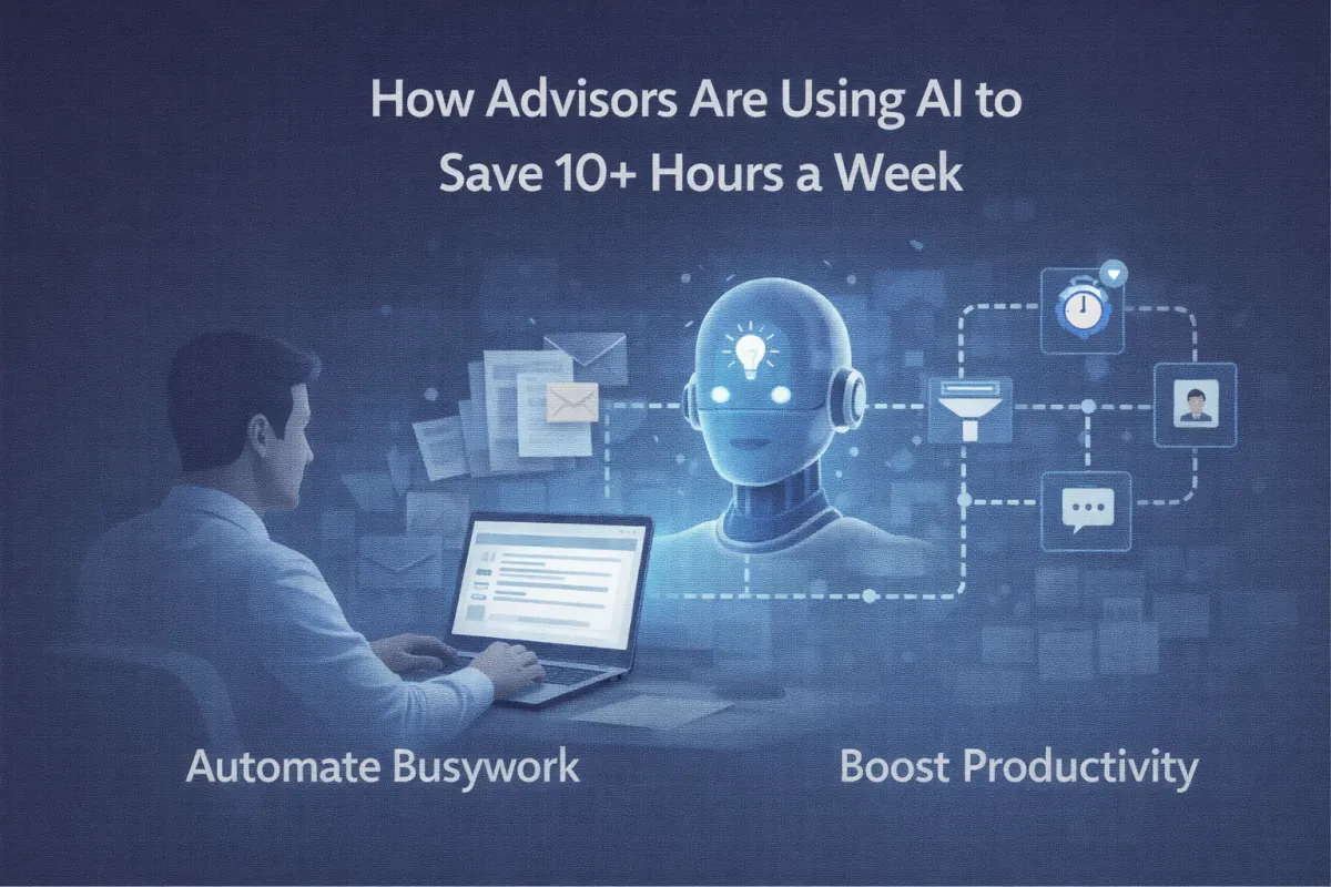 How Advisors Are Using AI to Save 10+ hours