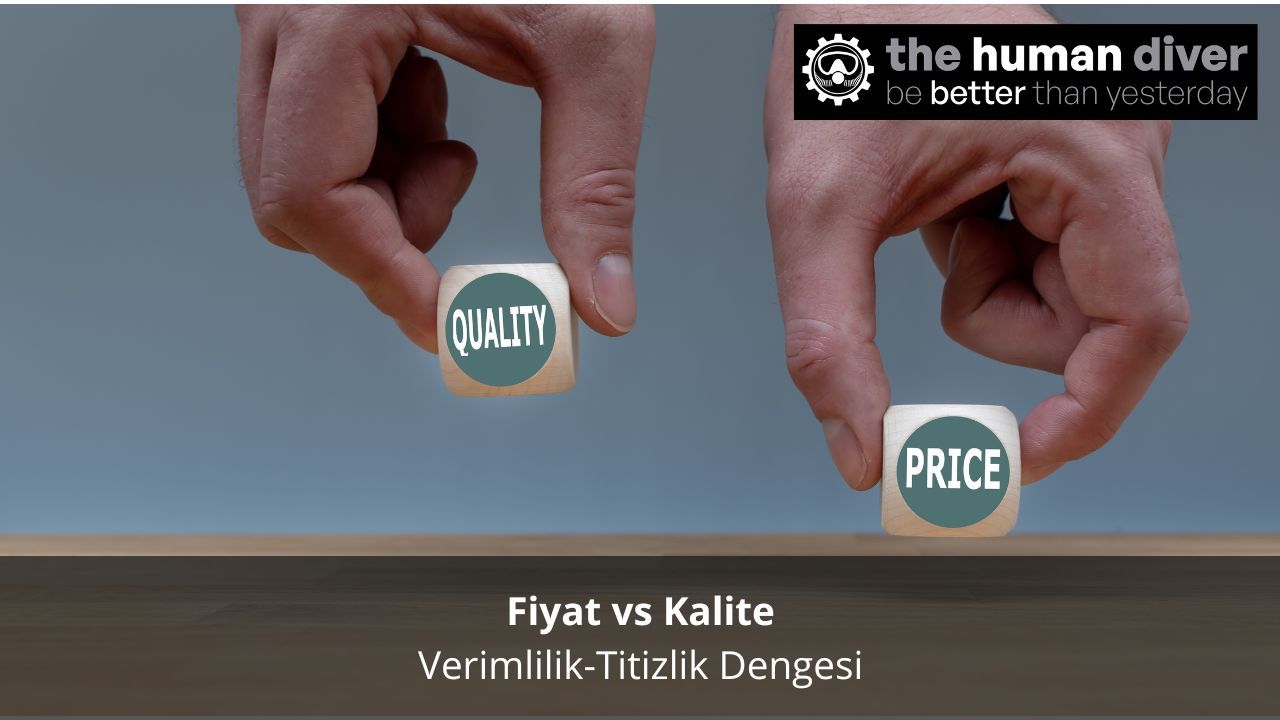 Fiyat vs Kalite: Verimilik-Titizlik Dengesi