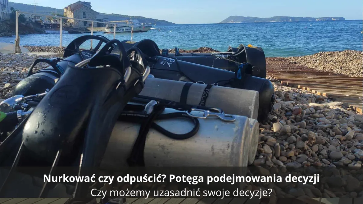 Nurkować czy odpuścić? Potęga podejmowania decyzji