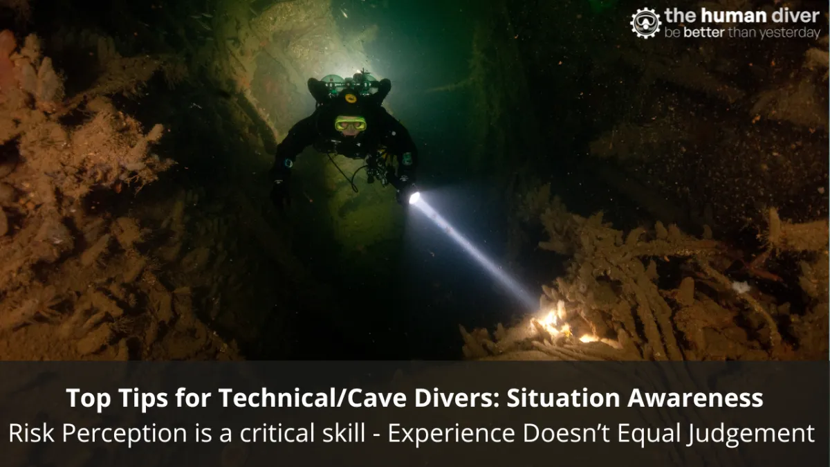 Top Tips for Technical/Cave Divers: Situation Awareness. Risk Perception is a critical skill - Experience Doesn’t Equal Judgement