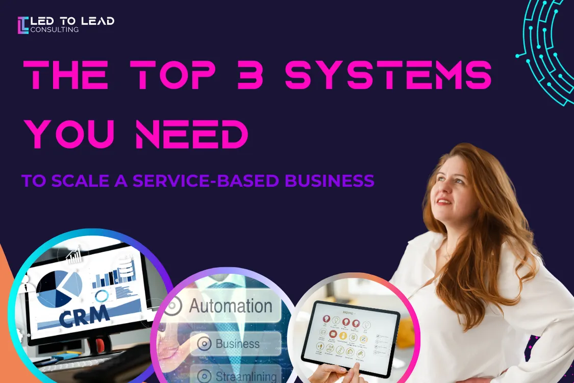 The Top 3 Systems You Need to Scale a Service-Based Business