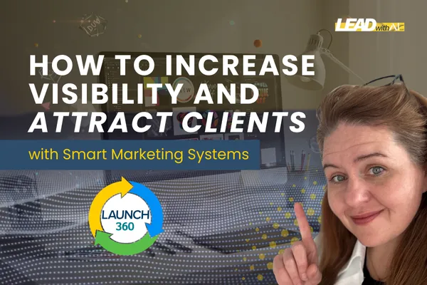 How to Increase Visibility and Attract Clients with Smart Marketing Systems