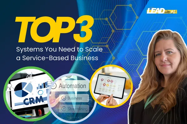 The Top 3 Systems You Need to Scale a Service-Based Business