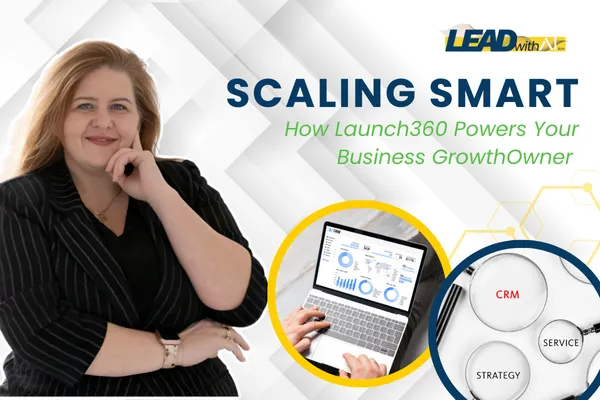 Scaling Smart: How Launch360.co Powers Your Business Growth