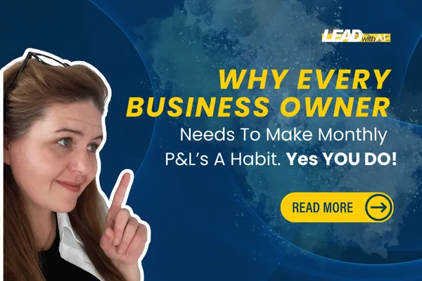 Why Every Business Owner Needs to Make Monthly P&Ls a Habit (Yes, You Do!)