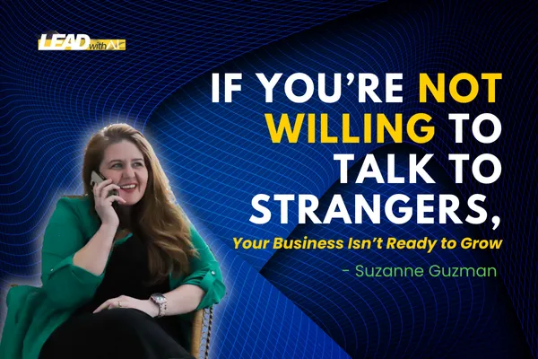 If You’re Not Willing to Talk to Strangers, Your Business Isn’t Ready to Grow