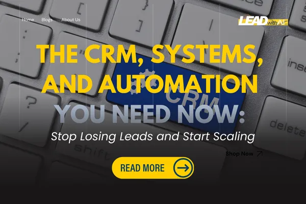 The CRM, Systems, and Automation You Need Now: Stop Losing Leads and Start Scaling