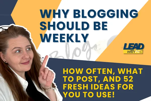 Why Blogging Should Be Weekly: How Often, What to Post, and 52 Fresh Ideas