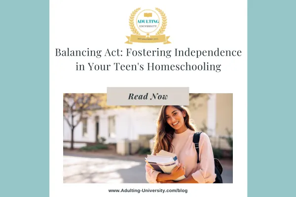 Balancing Act: Fostering Independence in Your Teen's Homeschooling