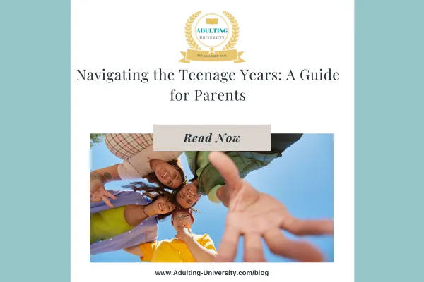 Navigating the Teenage Years: A Guide for Parents