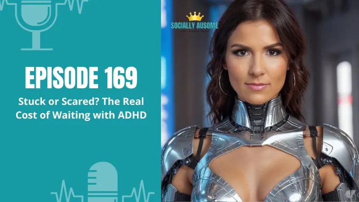 169 Stuck Or Scared The Real Cost Of Waiting With Adhd | ADHD CEO