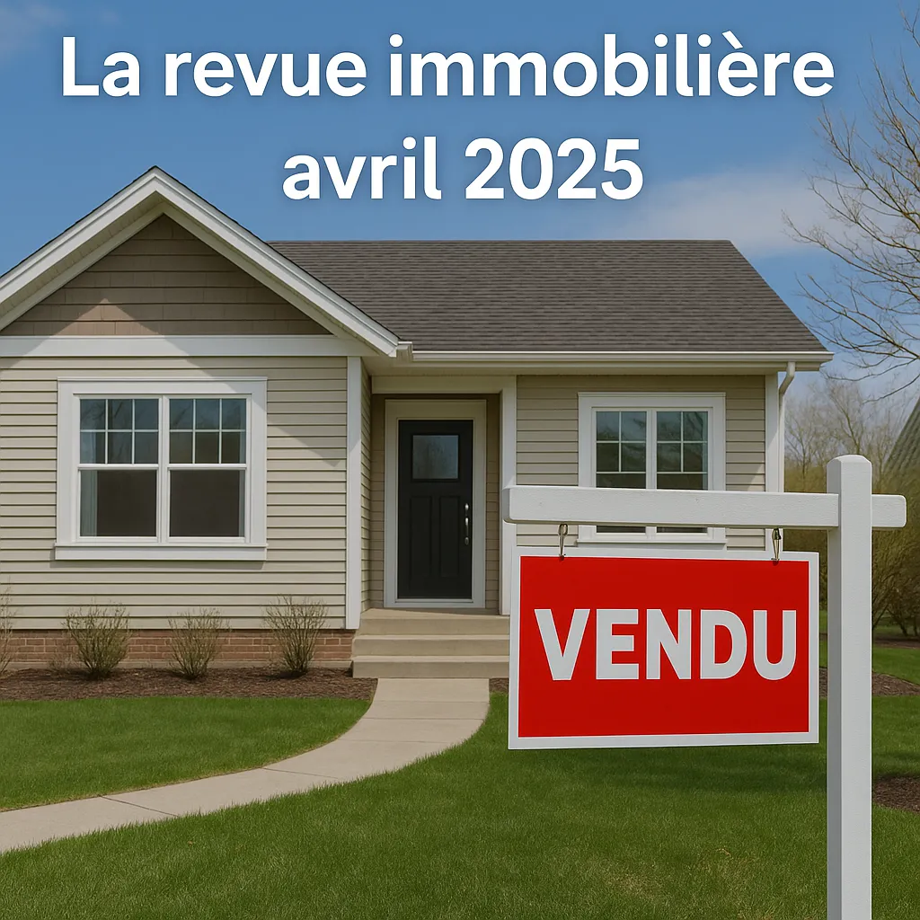 Revue immobilière avril 2025