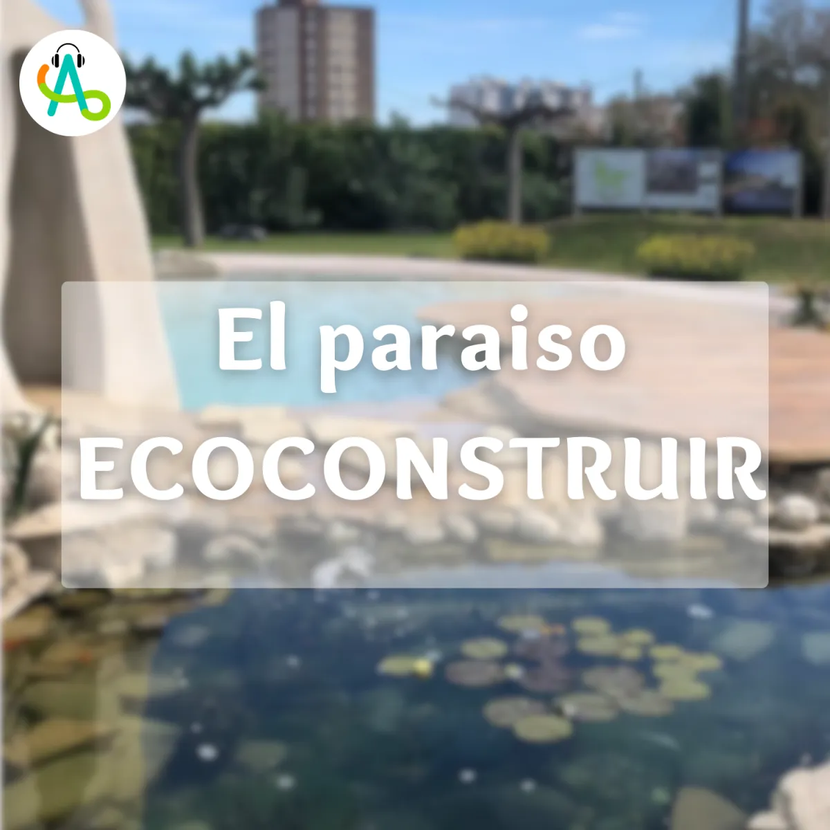 #40 Encontré el paraíso de la Bioconstrucción: EcoConstruir
Embed
Edit