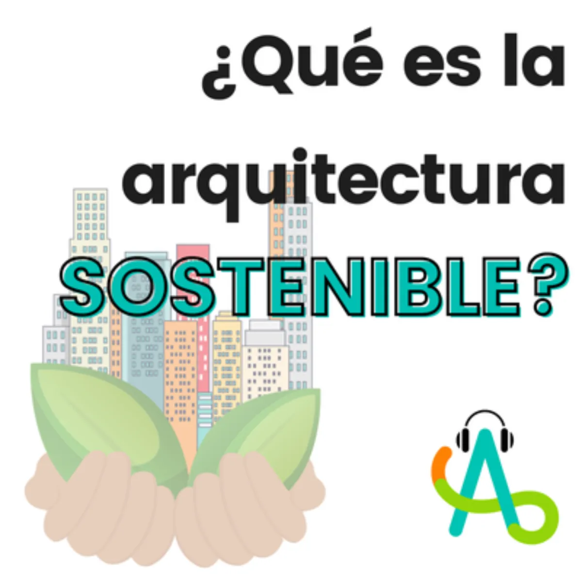 Podcast que es arquitectura sostenible