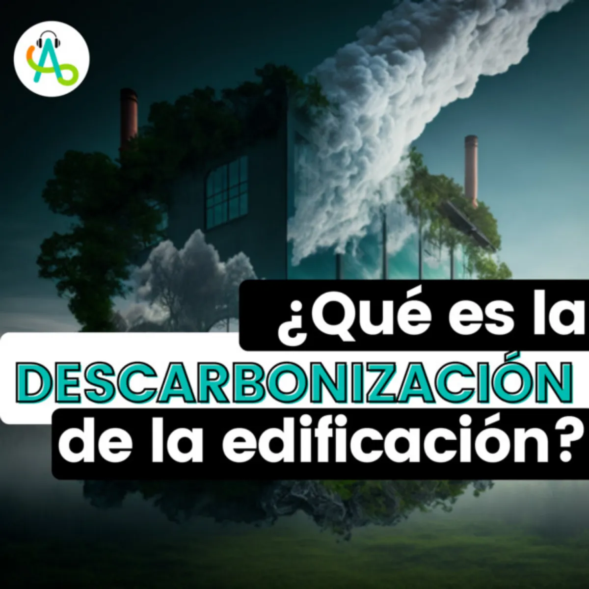 #26 ¿Qué es la descarbonización de la edificación?