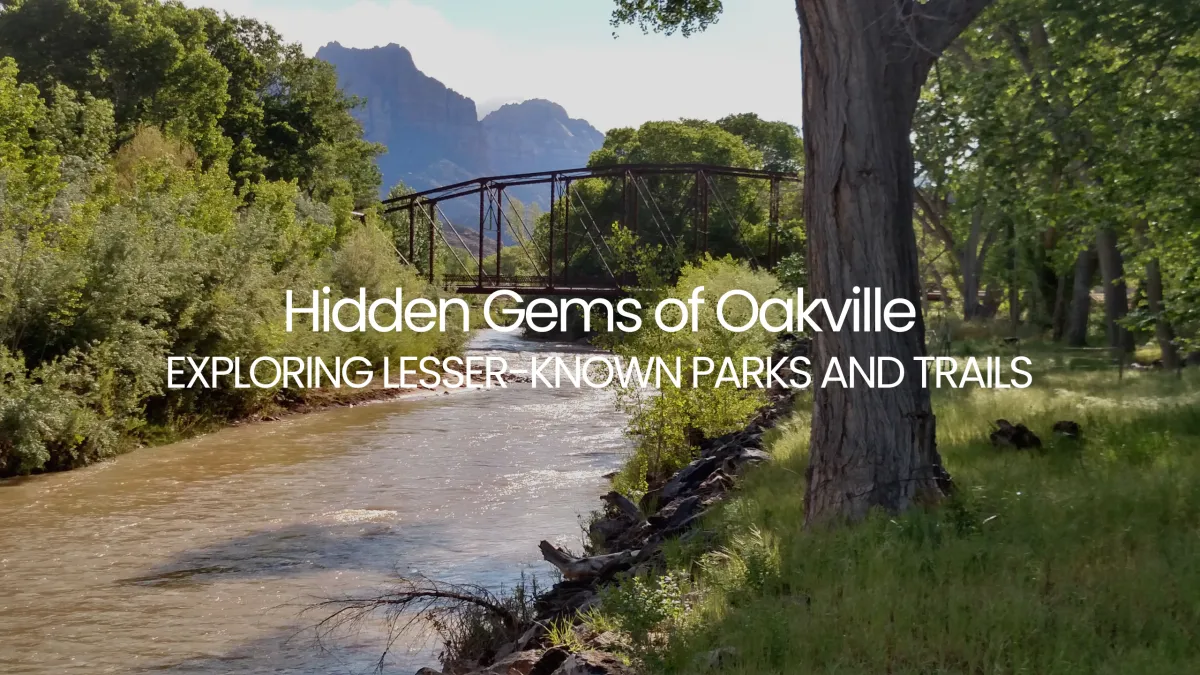 Hidden Gems of Oakville: Exploring Lesser-Known Parks and Trails