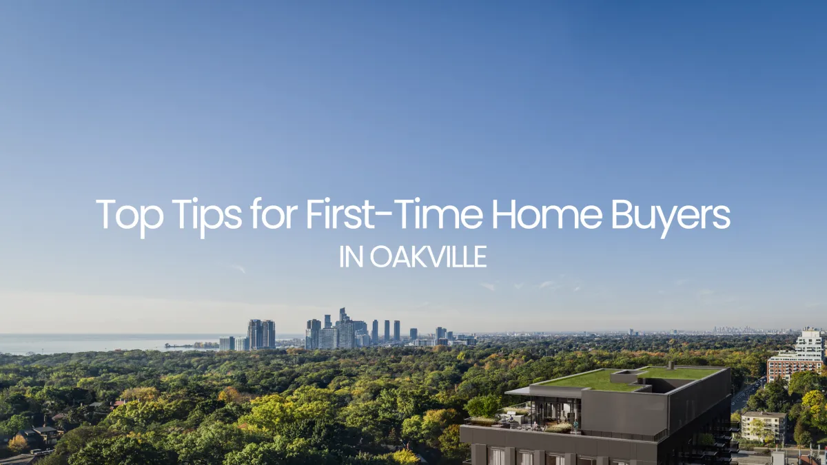 Top Tips for First-Time Home Buyers in Oakville