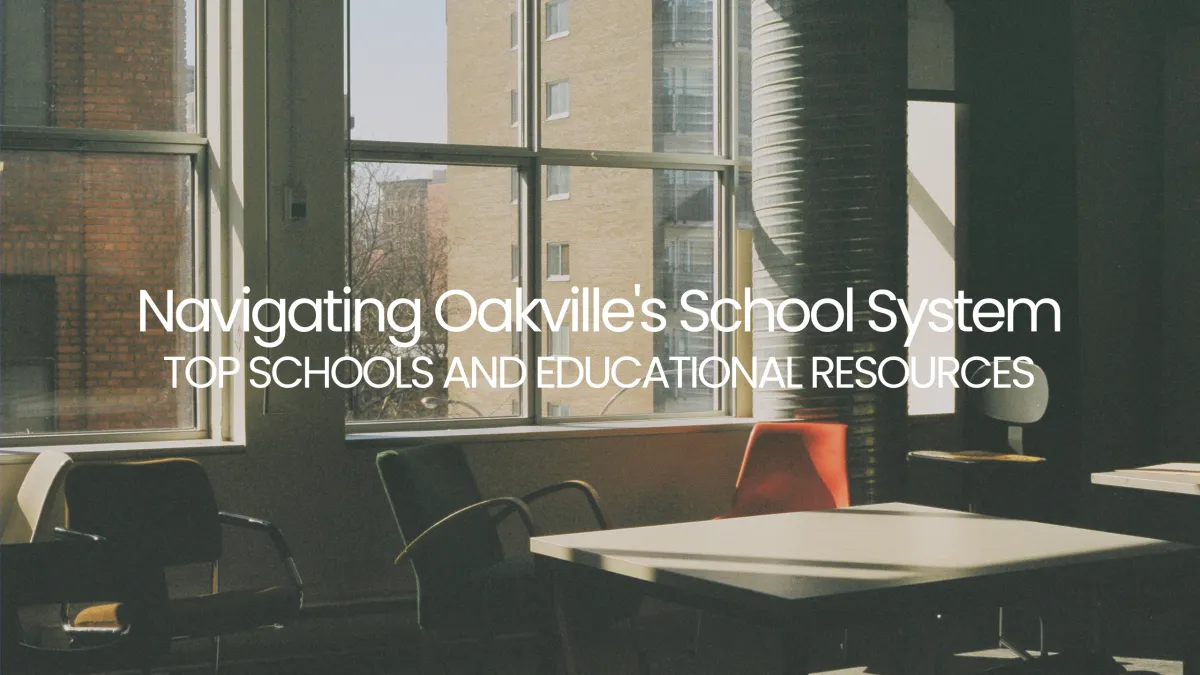 Navigating Oakville's School System: Top Schools and Educational Resources