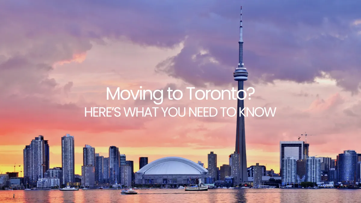 Moving to Toronto: What You Need to Know in 2025