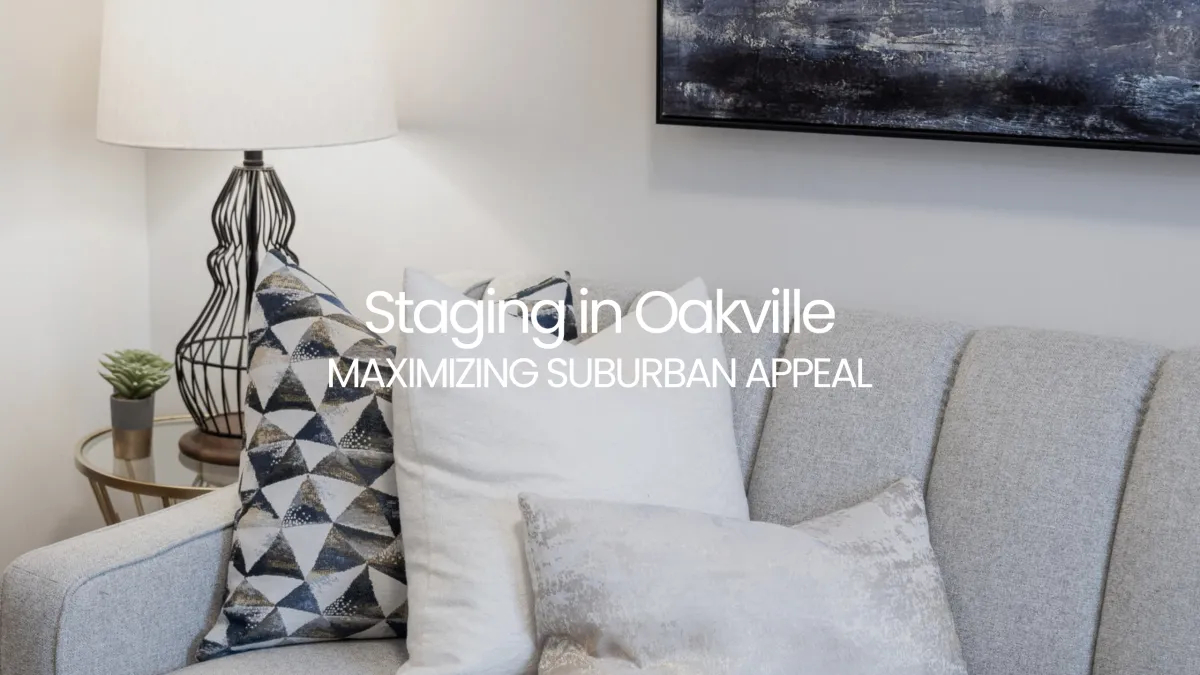 Oakville Home Staging Experts | Sell Faster with Suburban Appeal