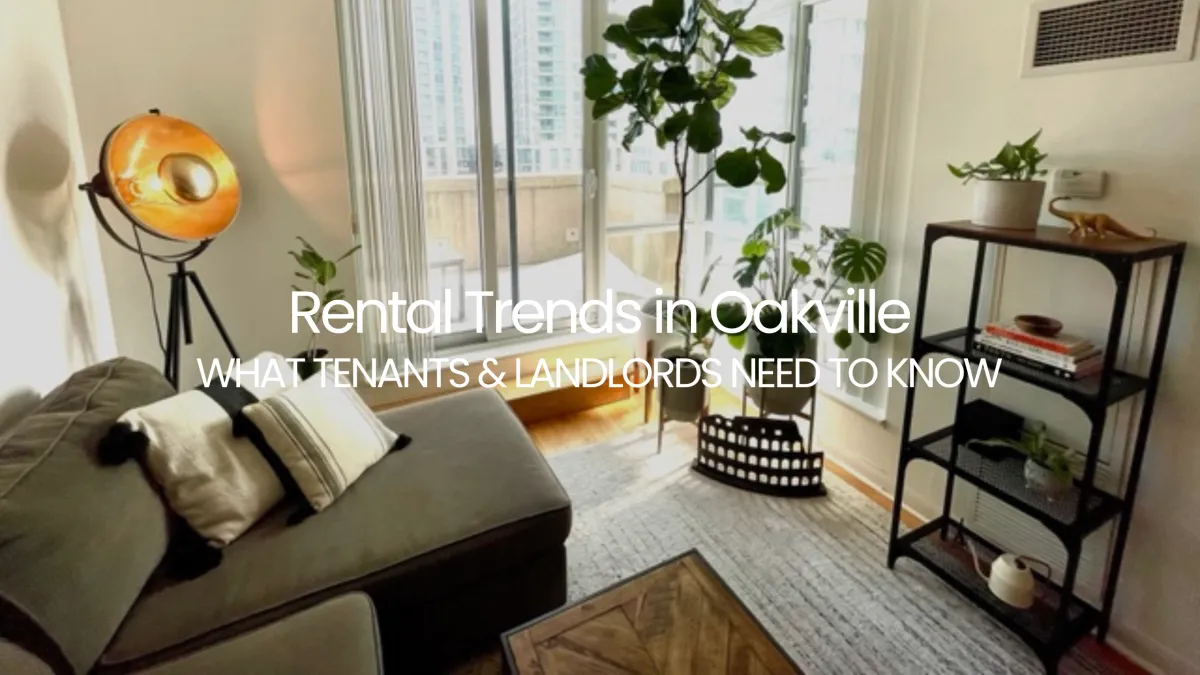 Rental Trends in Oakville 2025: What Tenants & Landlords Need to Know