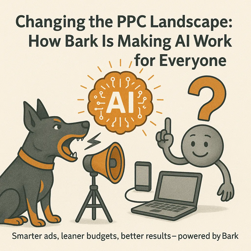 Changing the PPC Landscape: How Bark Is Making AI Work for Everyone