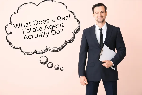 What Does a Real Estate Agent Actually Do? A Beginner’s Guide for Buyers & Sellers