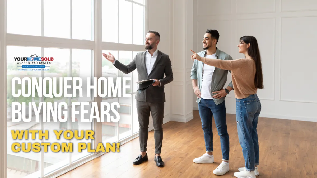 Conquer Home Buying Fears with Your Custom Plan!