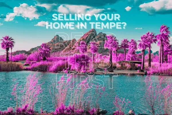 Selling Your House in Tempe, AZ? Read This First
