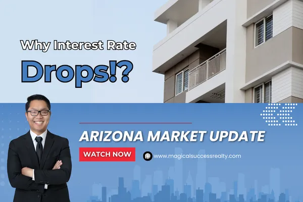 Why interest rate drops!?  - Arizona Housing Market Update 