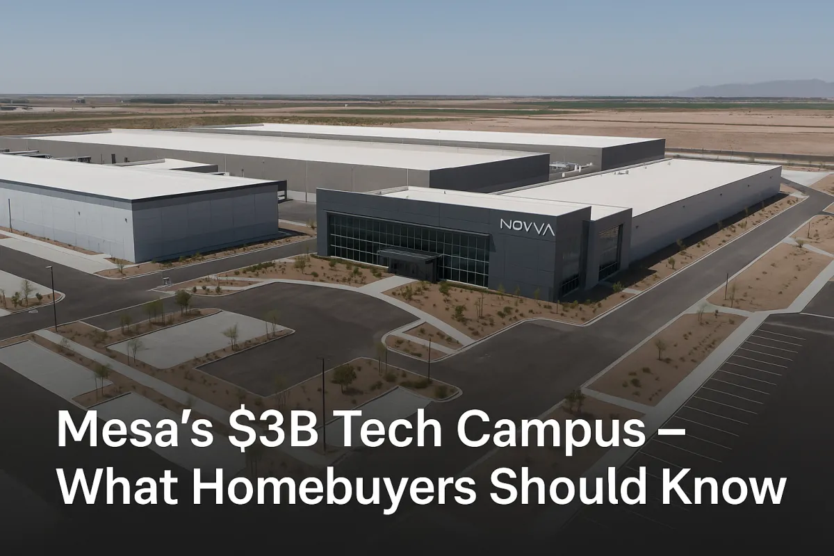 How a $3x Tech Campus in Mesa, Arizona Signals Home-Buying Opportunities (and What It Means for You)