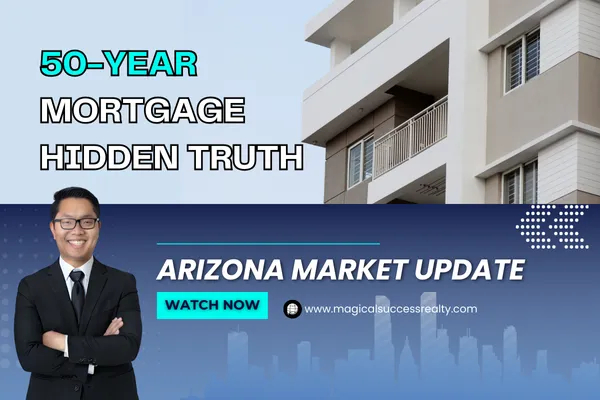 50-year mortgage hidden truth - Arizona Housing Market Update