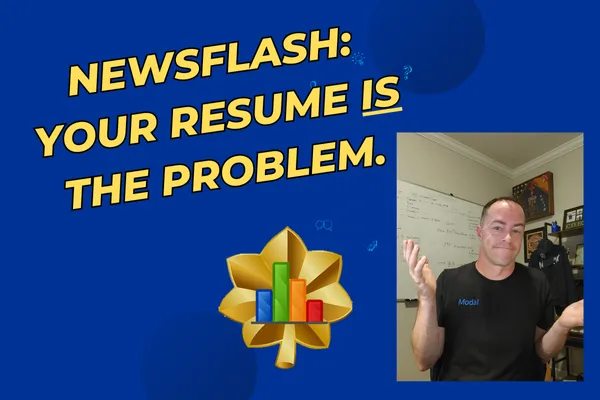 Your Resume IS the Problem