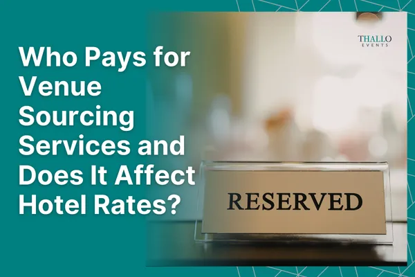 Who Pays for Venue Sourcing Services and Does It Affect Hotel Rates?