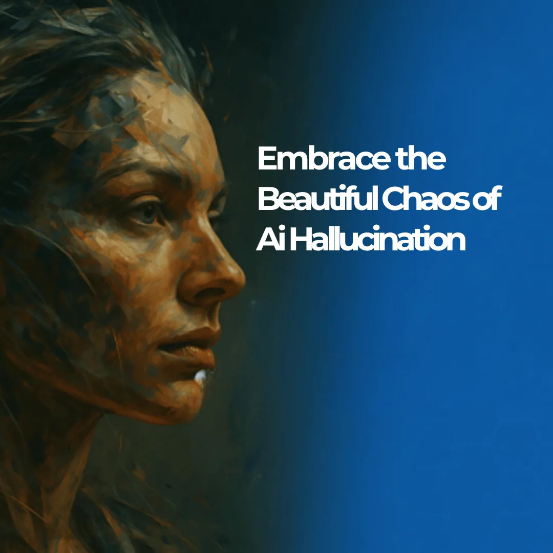 Embracing the Beautiful Chaos of AI Hallucinations